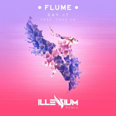 Flume - Say It Illenium Remix