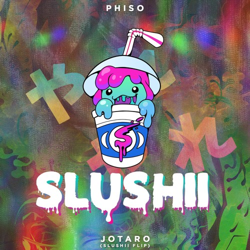 Phiso - Jotaro (Slushii Flip)