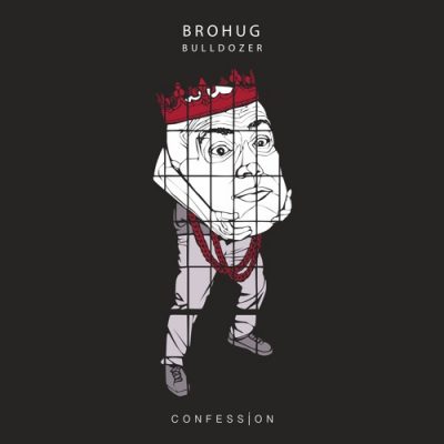 BROHUG - Bulldozer [CONFESSION]