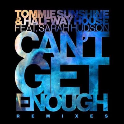 Tommie Sunshine & Halfway House feat. Sarah Hudson - Can't Get Enough Remixes EP