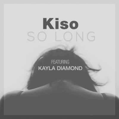 Kiso - So Long (feat. Kayla Diamond)