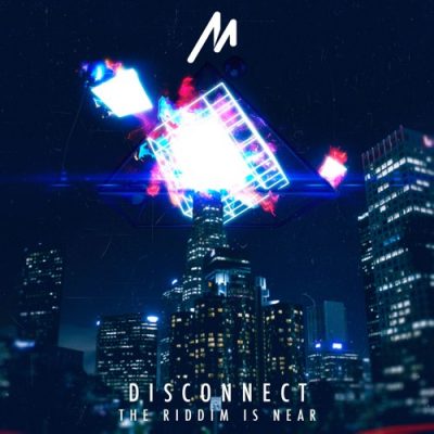 Disconnect 'The Riddim Is Near'