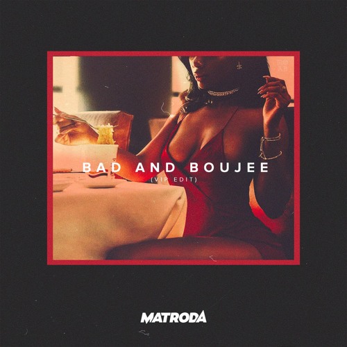 Matroda Bad And Boujee VIP Edit