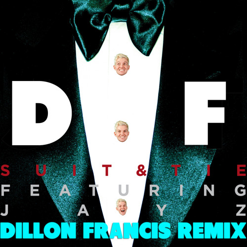 dillon francis Justin Timberlake - Suit & Tie