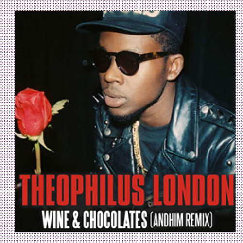 Theophilus London - Wine & Chocolates (andhim rmx)