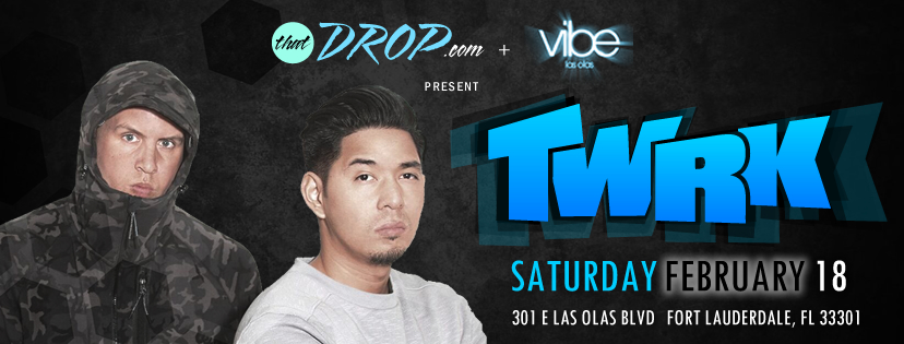 thatDROP & Vibe Las Olas Presents TWRK