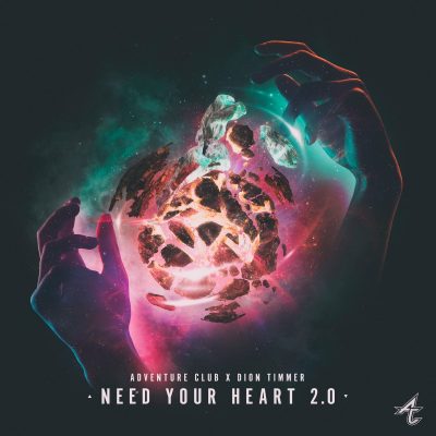 Adventure Club x Dion Timmer - Need Your Heart 2.0