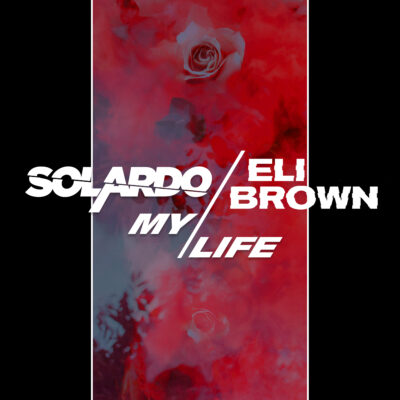 Solardo x Eli Brown - My Life