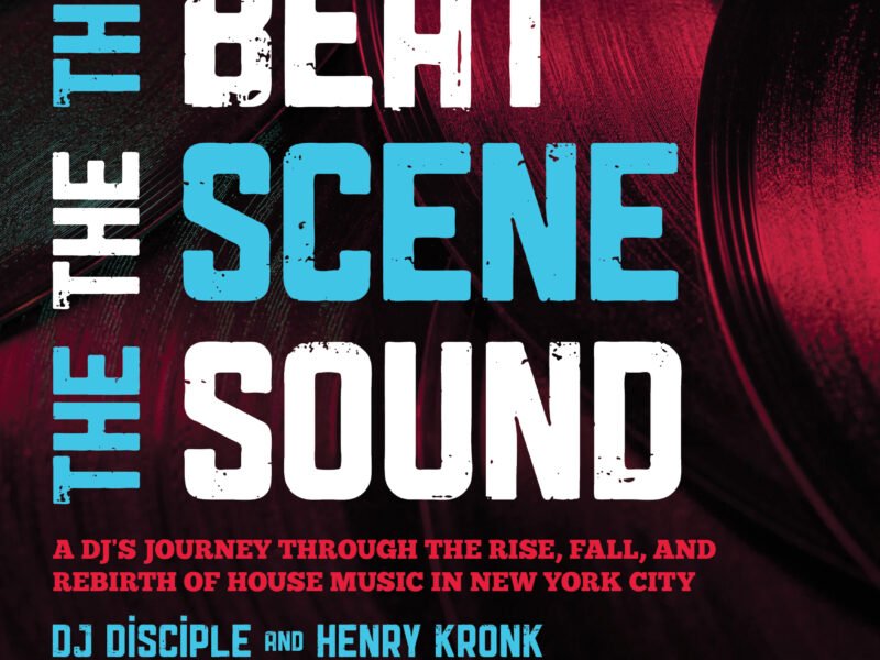 The Beat, The Scene, The Sound by DJ Disciple and Henry Kronk