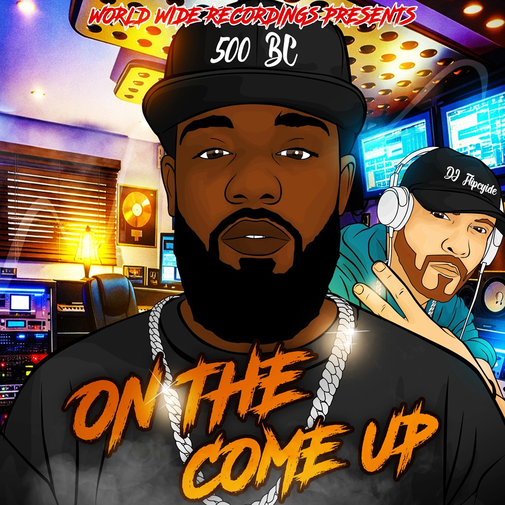 500 BC & Mixtape DJ Flipcyide 'On The Come Up'